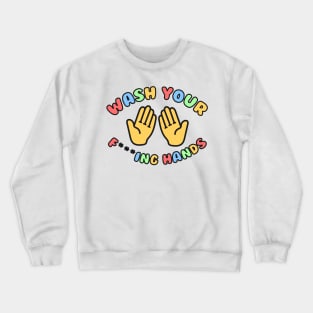 Wash Your F***ing Hands! Crewneck Sweatshirt